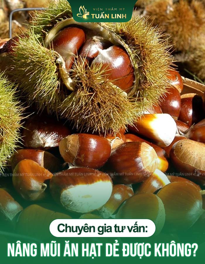 Chuyên gia tư vấn: Nâng mũi ăn hạt dẻ được không?