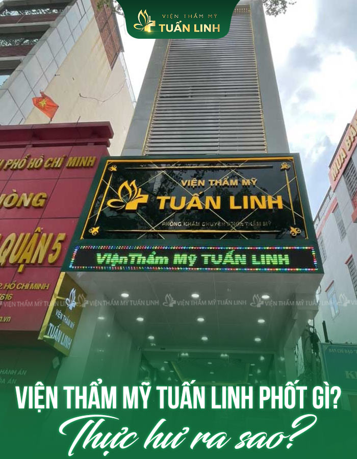 Viện thẩm mỹ Tuấn Linh phốt gì? Thực hư ra sao?