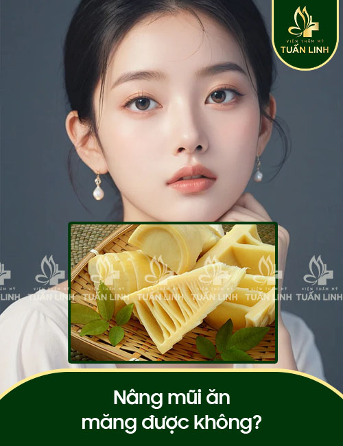 Nâng mũi ăn măng được không?
