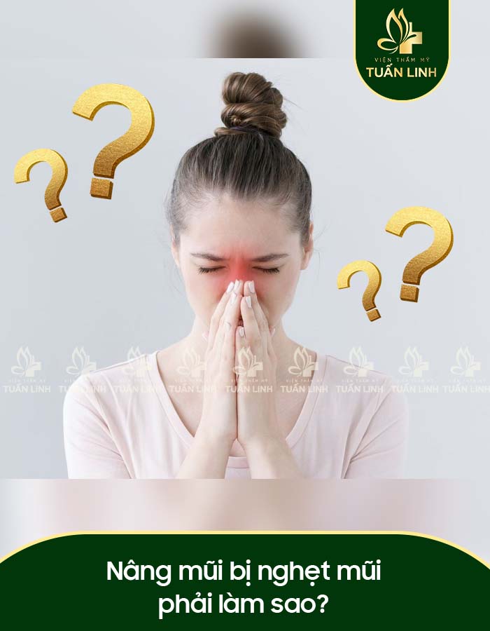 Nâng mũi bị nghẹt mũi phải làm sao?