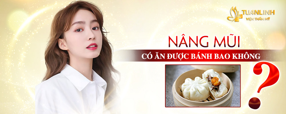Nâng mũi có ăn được bánh bao không? [Giải đáp chuyên gia]