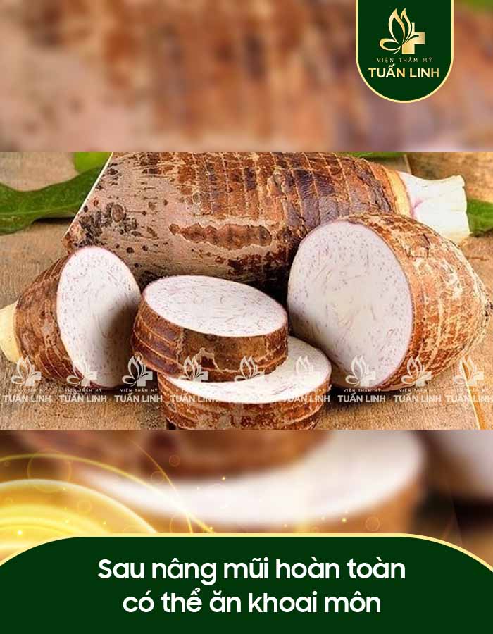 Sau nâng mũi hoàn toàn có thể ăn khoai môn