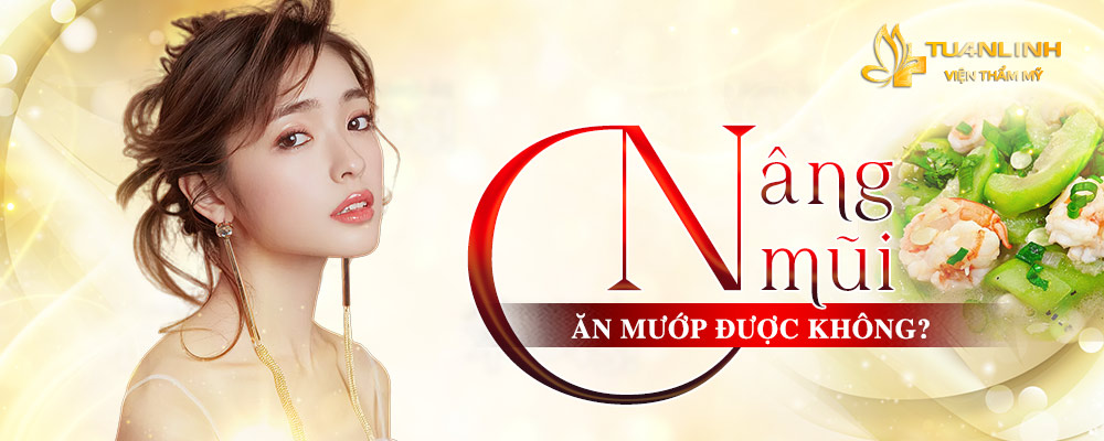 Nâng mũi ăn mướp được không? Thông tin bất ngờ!