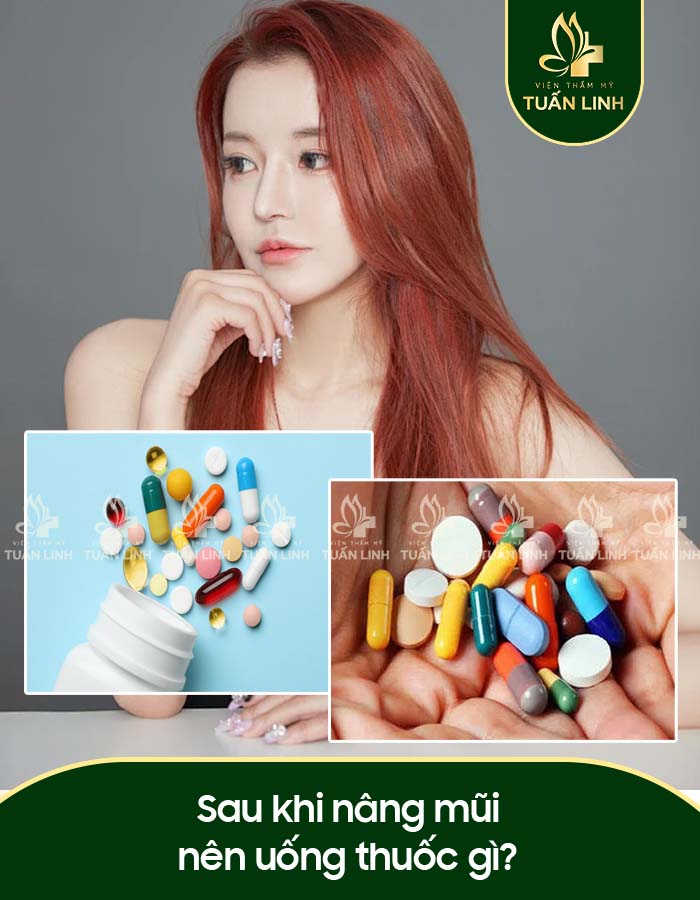 Sau khi nâng mũi nên uống thuốc gì?