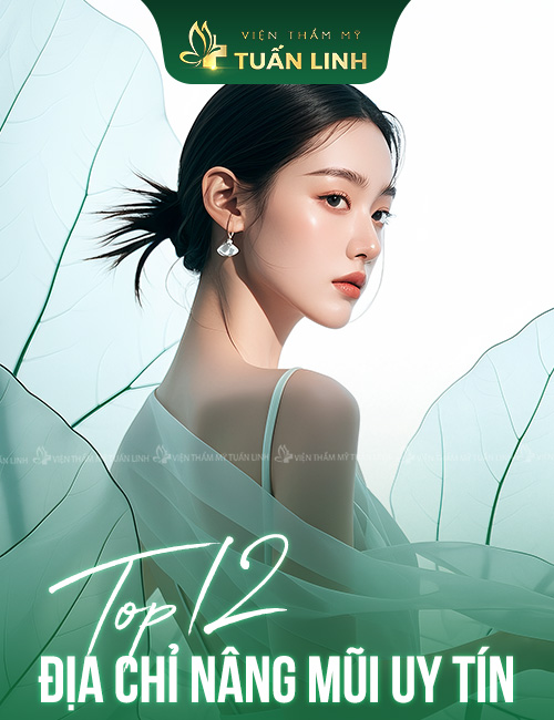 Top 12 địa chỉ nâng mũi uy tín