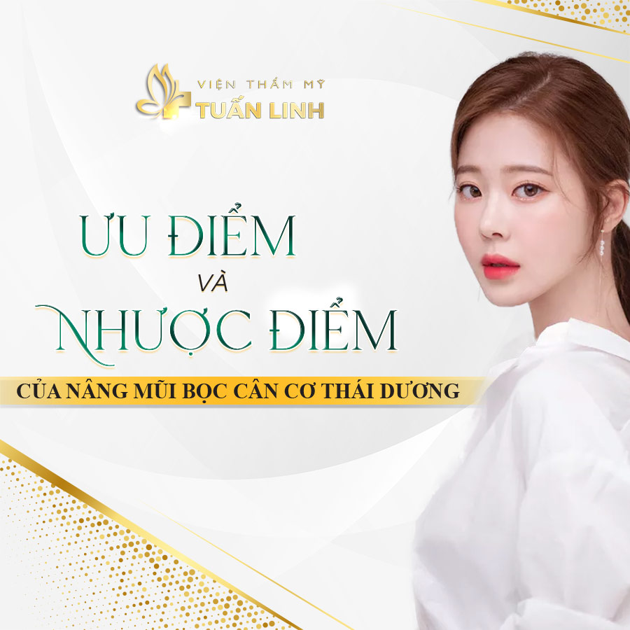 Ưu điểm và nhược điểm của nâng mũi bọc cân cơ thái dương | Nâng mũi bọc sụn Cân Cơ Thái Dương là gì? Giải đáp chi tiết