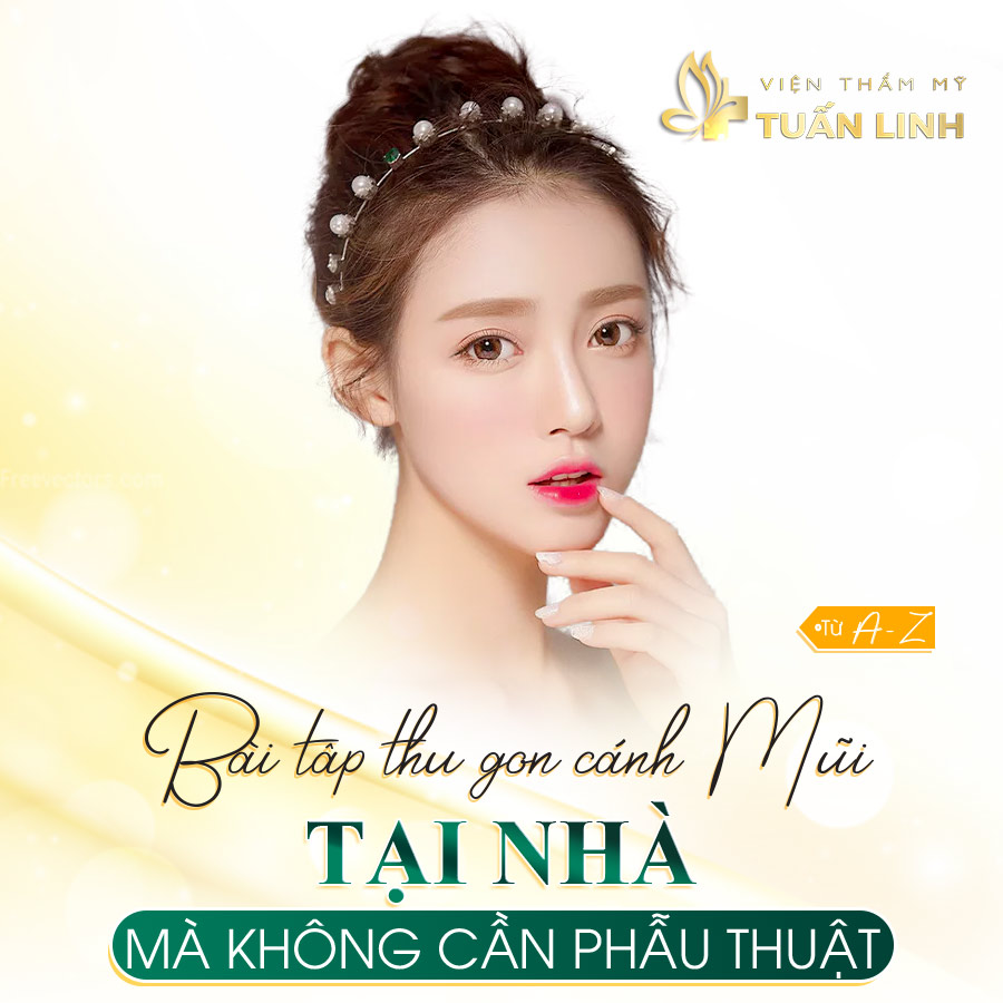 Từ A - Z bài tập Thu gọn Cánh mũi TẠI NHÀ mà Không cần phẫu thuật