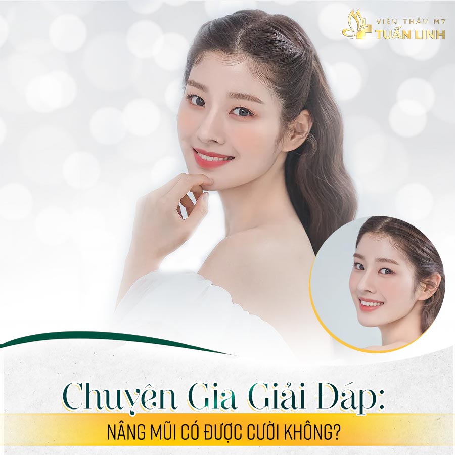 Chuyên gia giải đáp: Nâng mũi có được cười không? | Chuyên gia giải đáp: Nâng mũi có được cười không?