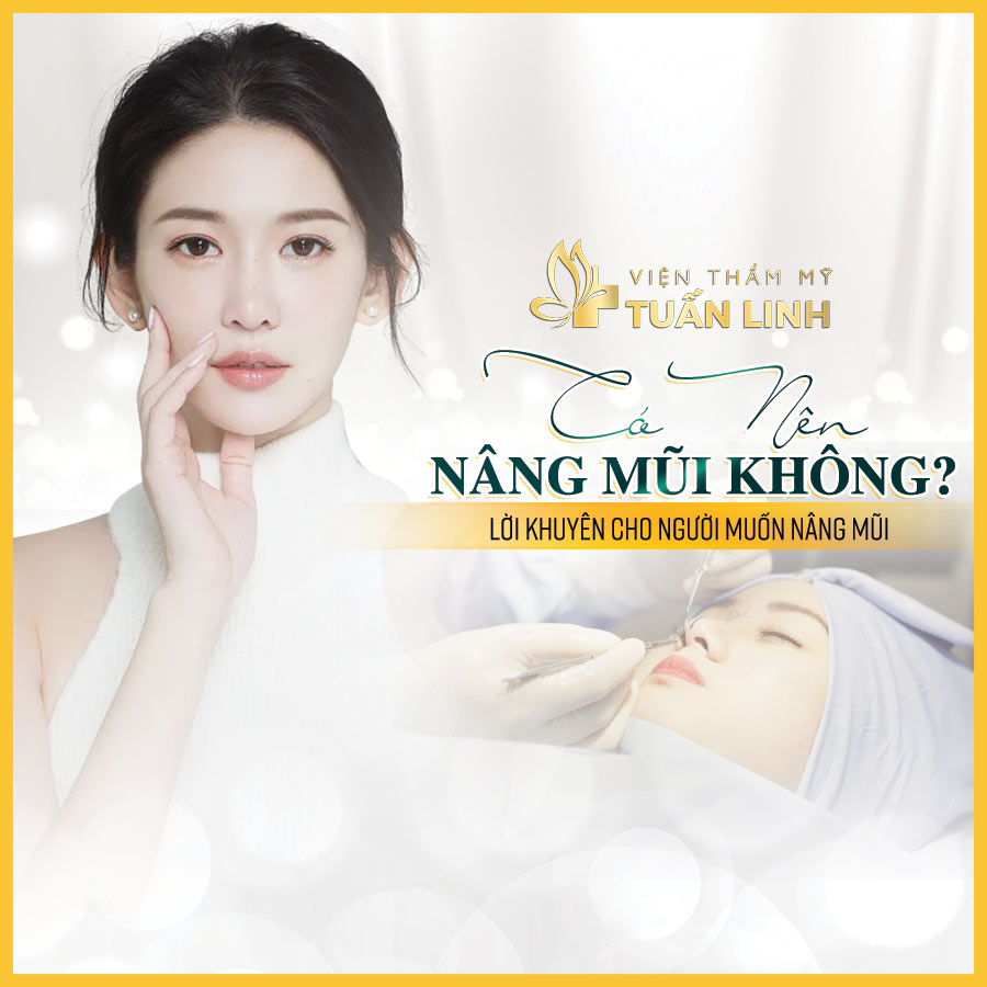 Có nên nâng mũi không? Lời khuyên cho người muốn nâng mũi