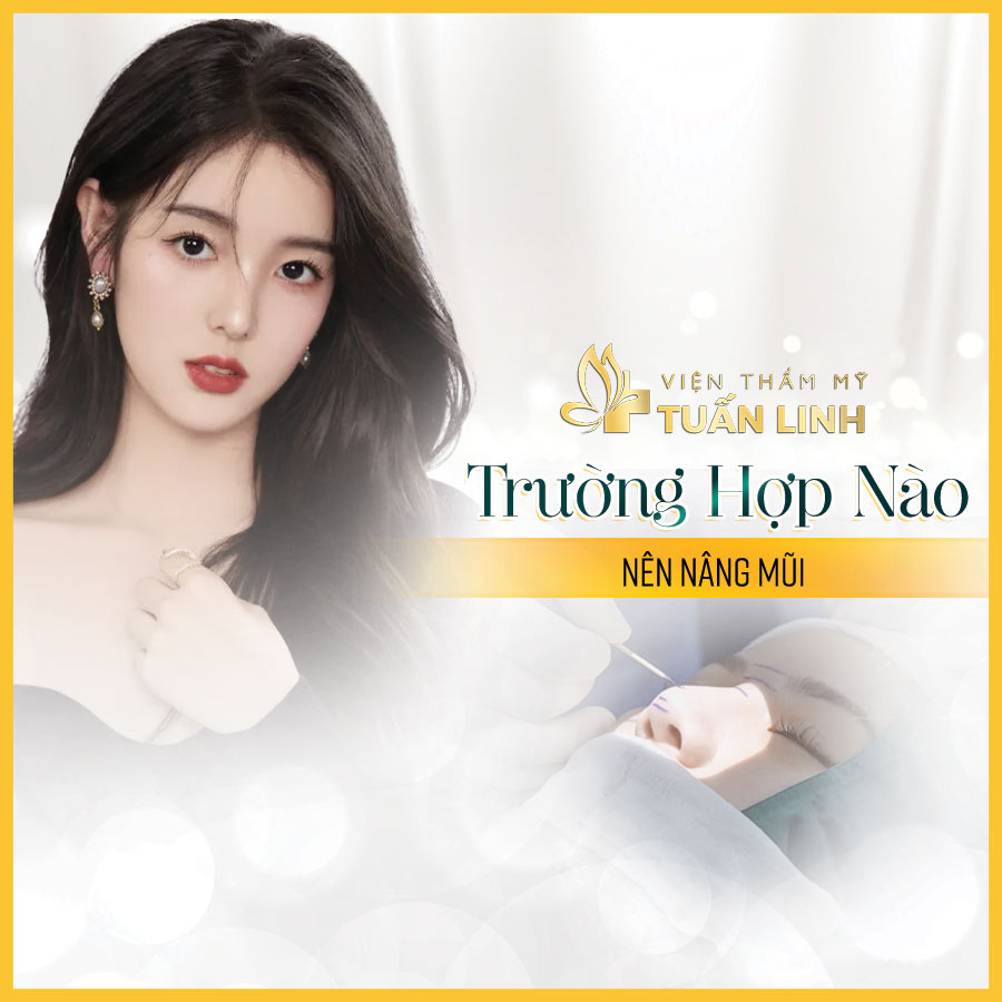 Trường hợp nào nên nâng mũi | Có nên nâng mũi không? Lời khuyên cho người muốn nâng mũi