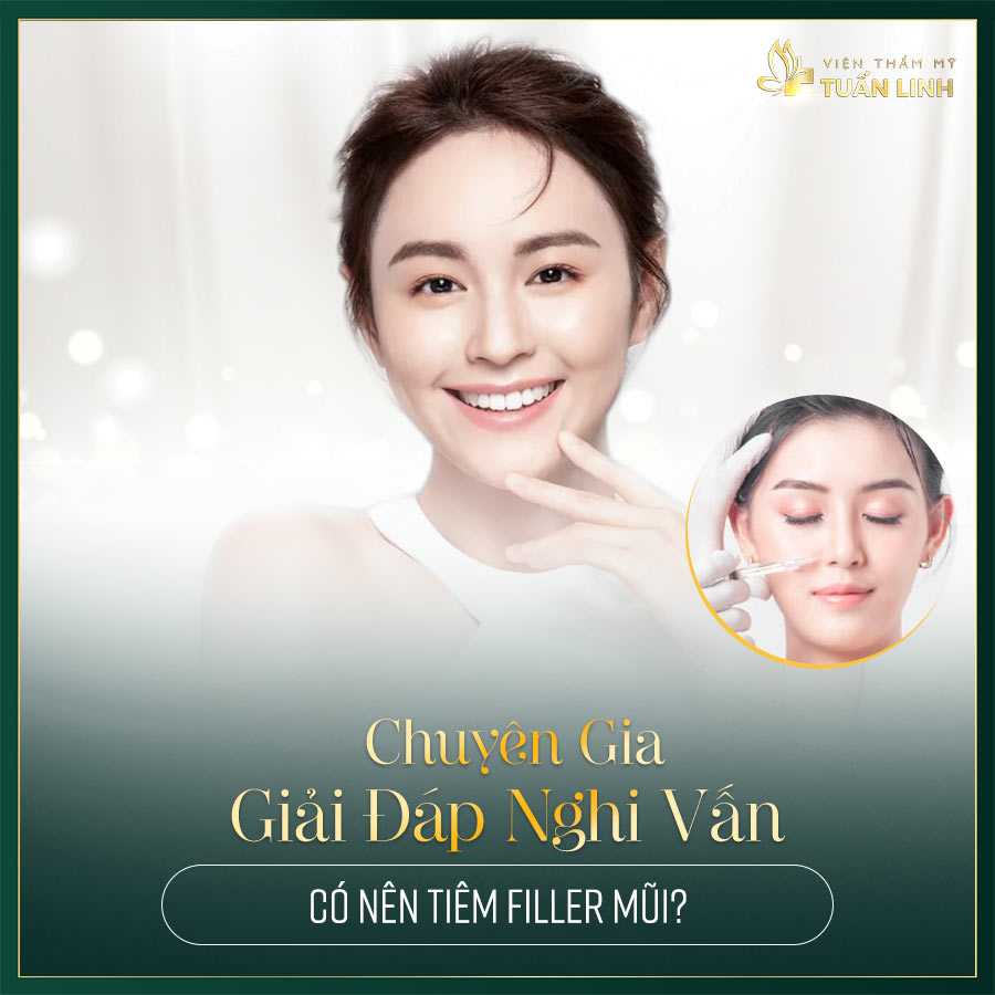 Chuyên gia giải đáp nghi vấn - Có nên tiêm filler mũi? | Từ A đến Z những thông tin về tiêm filler mũi mà bạn cần biết