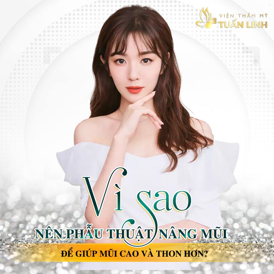 Vì sao nên phẫu thuật nâng mũi để giúp mũi cao và thon hơn? | Tất tần tật các cách để mũi cao mà không tốn quá nhiều chi phí