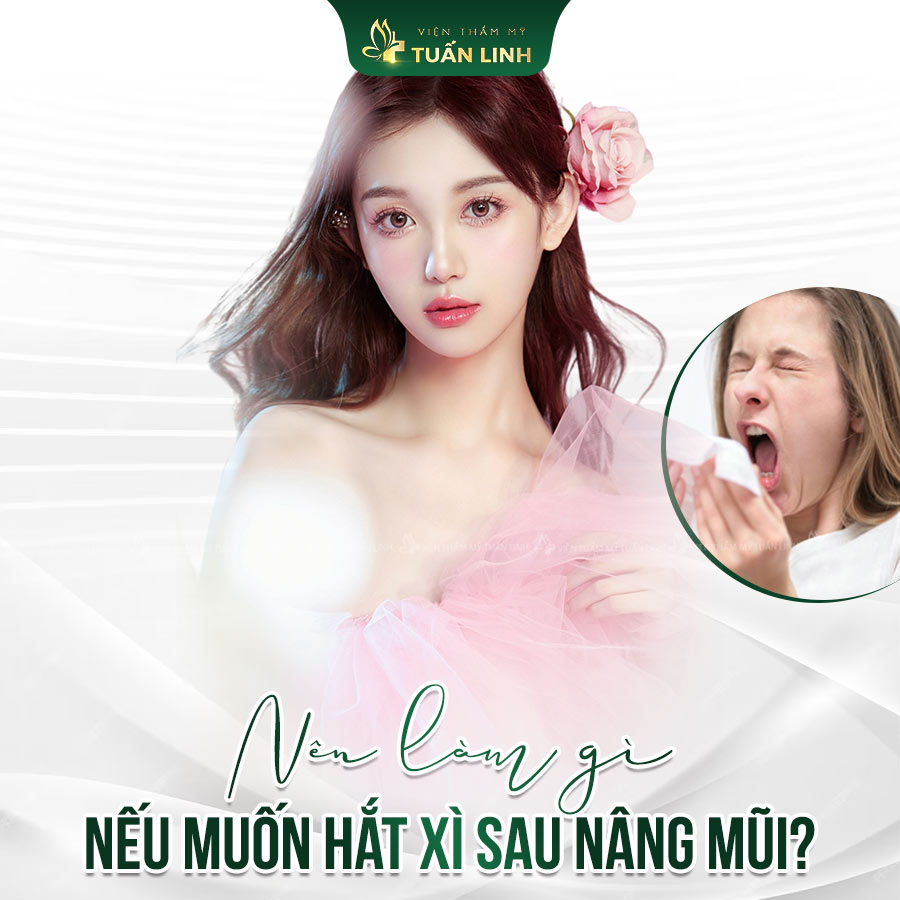 Nên làm gì nếu muốn hắt xì sau nâng mũi?