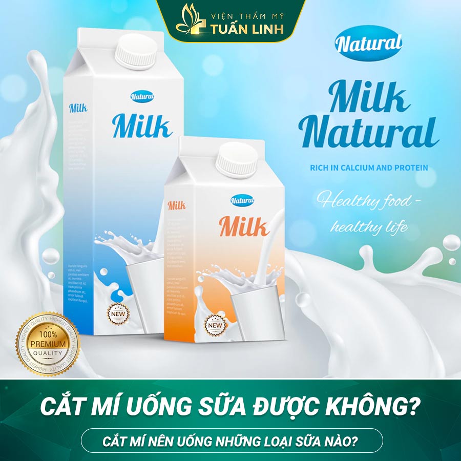 Cắt mí uống sữa được không? Cắt mí nên uống những loại sữa nào?