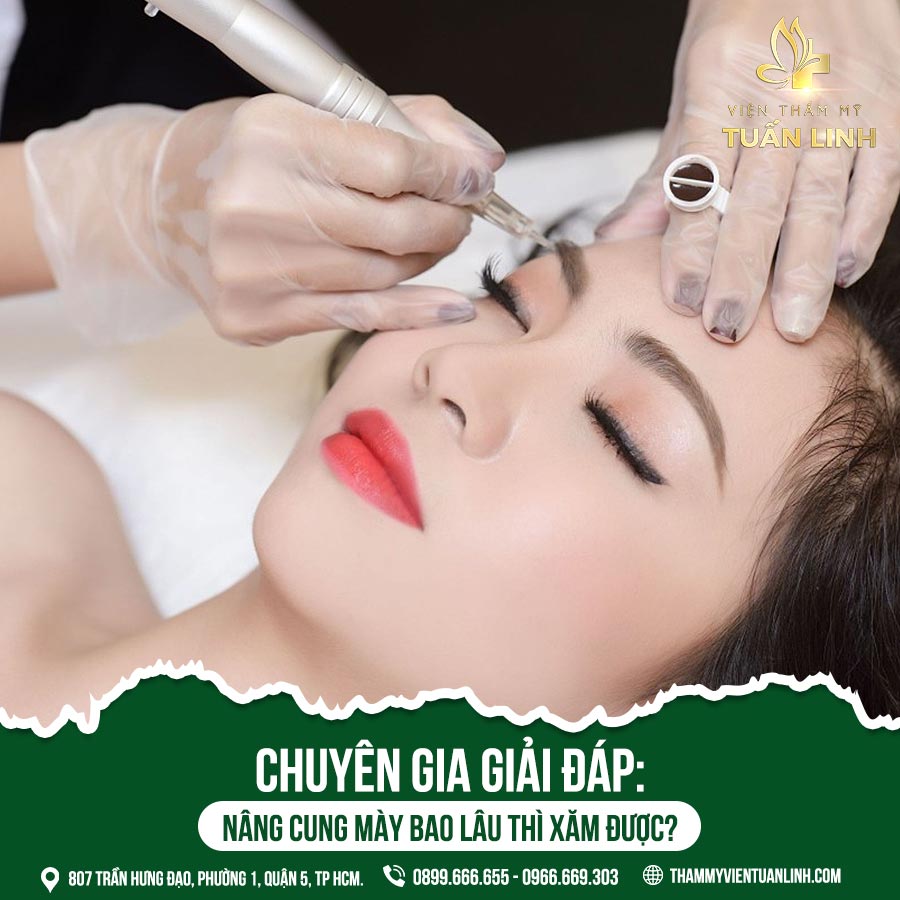 Chuyên gia giải đáp: Nâng cung mày bao lâu thì xăm được?