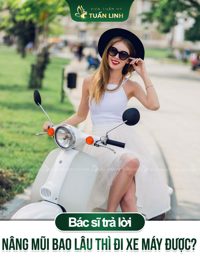 Nâng mũi bao lâu thì đi xe máy được? [Bác sĩ trả lời]