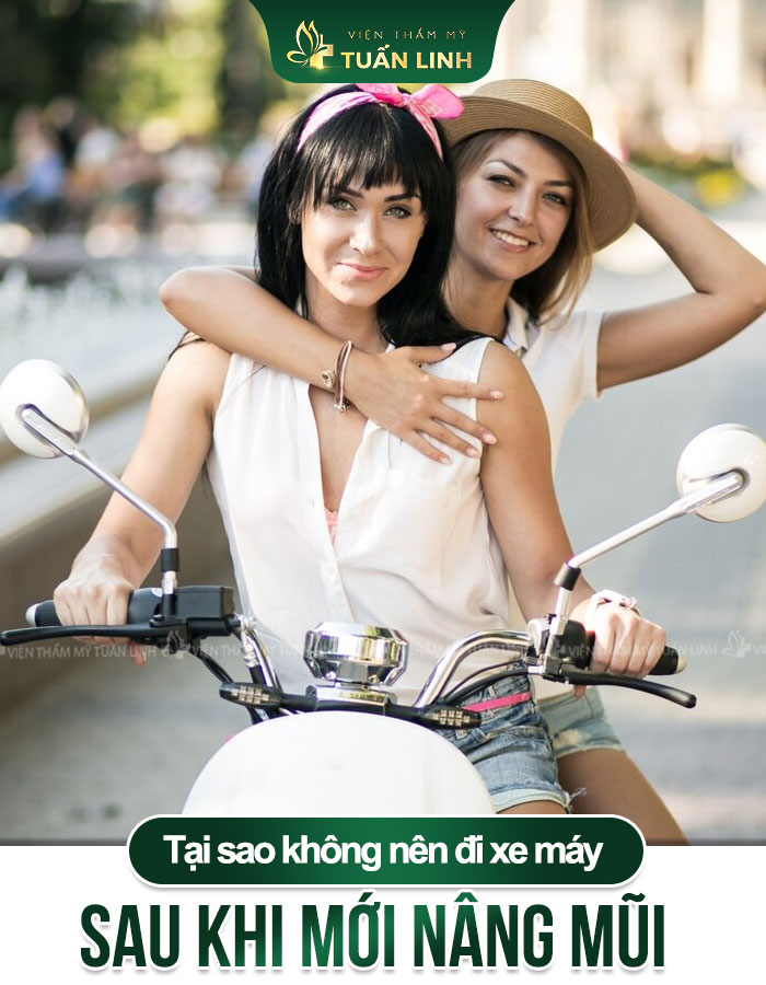 Tại sao không nên đi xe máy sau khi mới nâng mũi 
